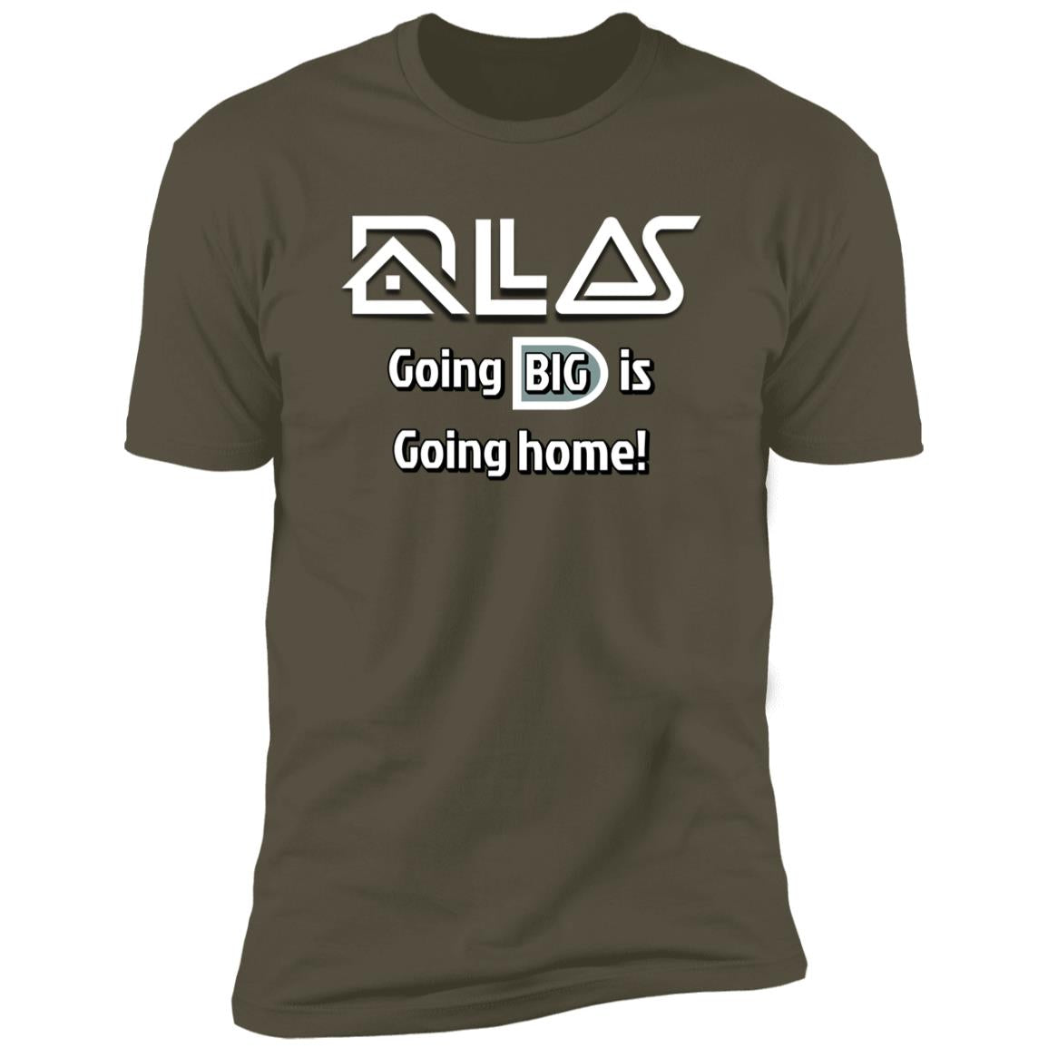 Dallas "Go big or go home?" Premium Unisex T-shirt