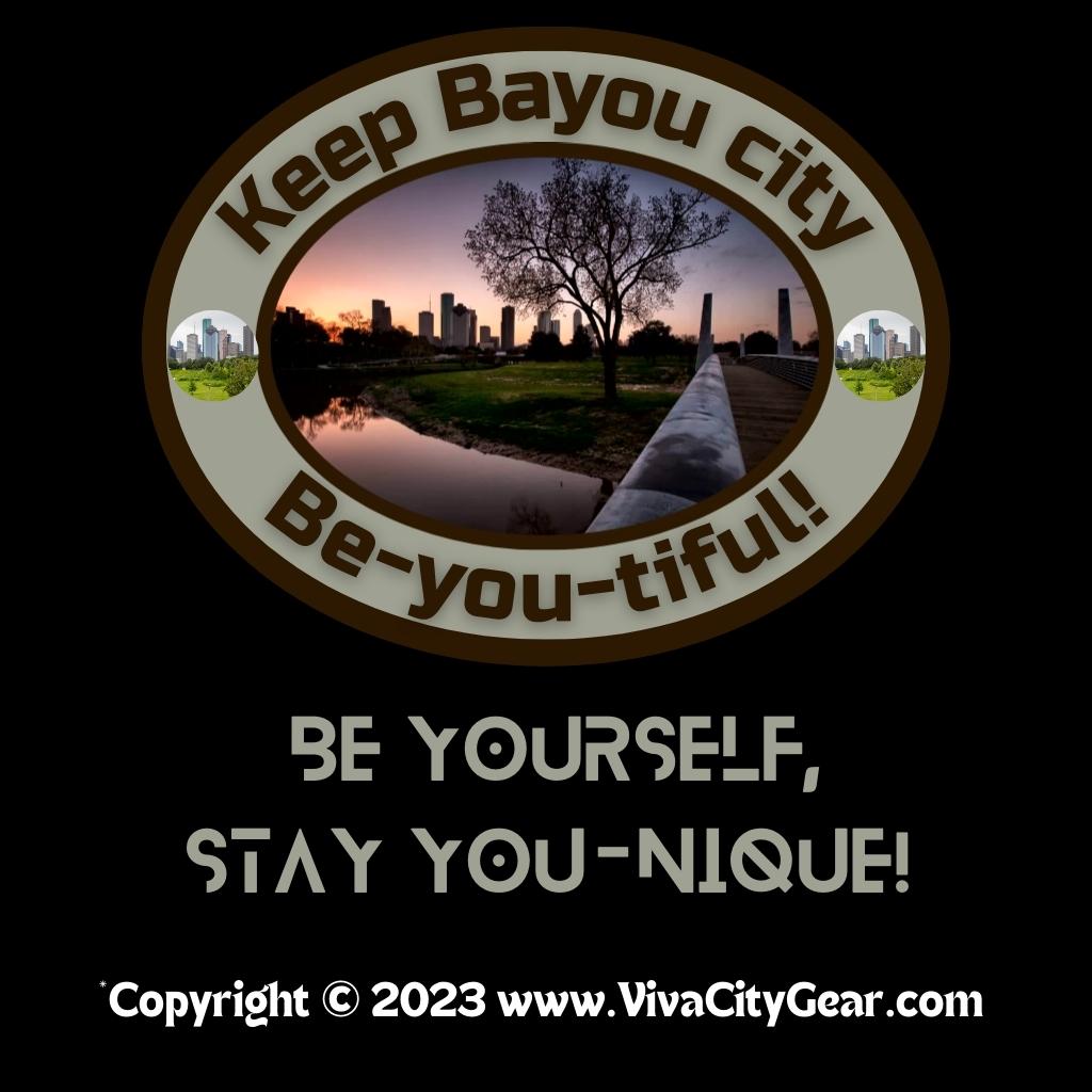 Houston "Be-you-tiful Bayou City" Premium Unisex T-shirt